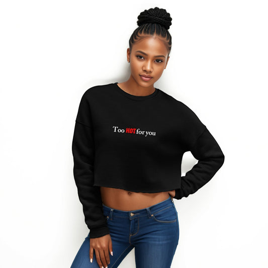 "Too Hot For You" cropped hoodie