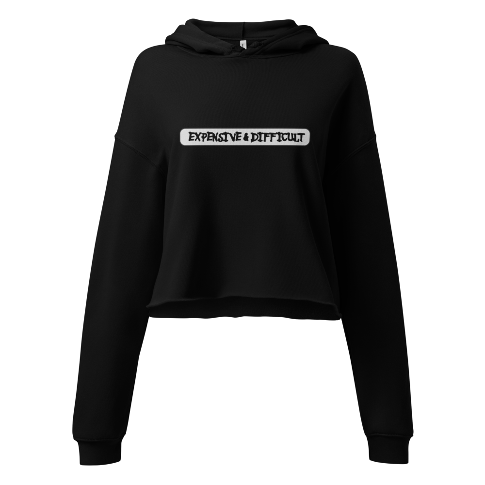 "Expensive & Difficult" Crop Hoodie